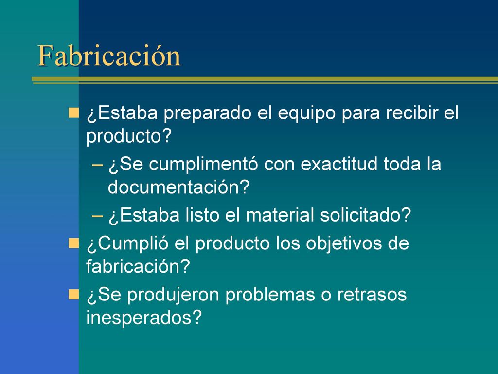 Fabricación ¿Estaba preparado el equipo para recibir el producto