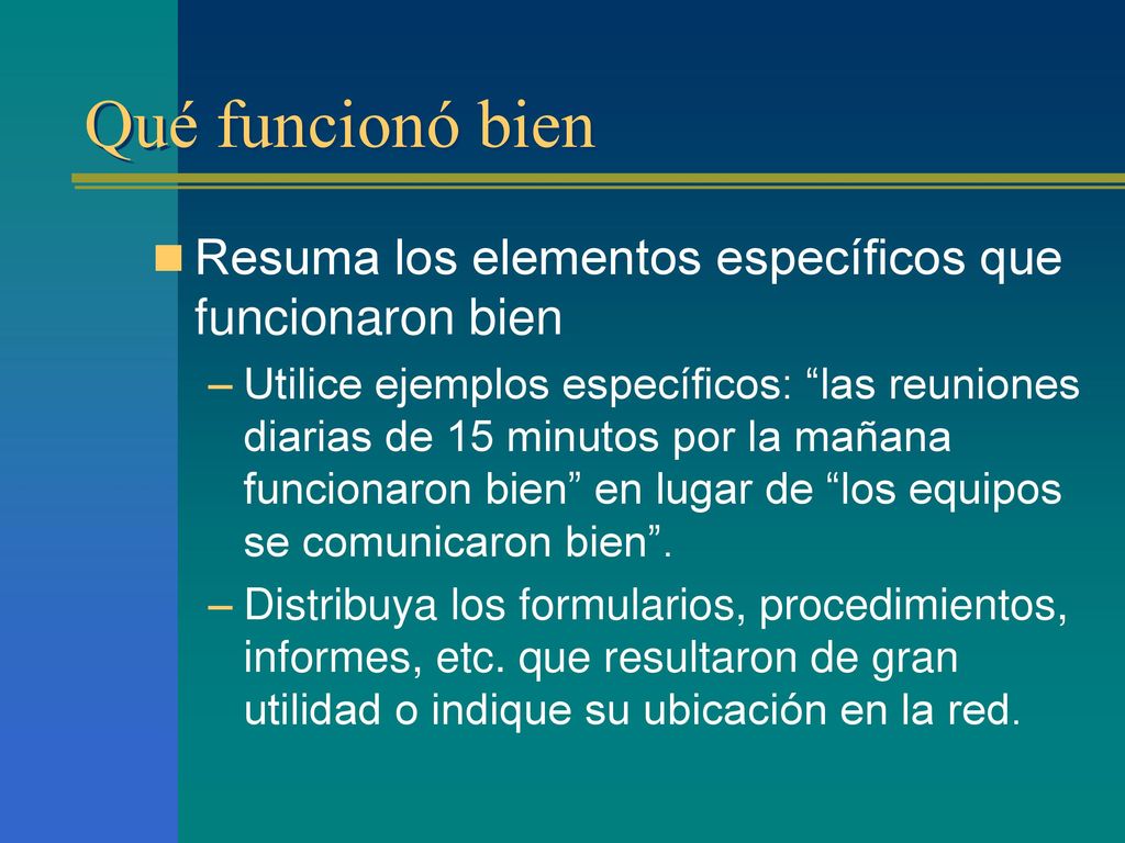 Qué funcionó bien Resuma los elementos específicos que funcionaron bien.