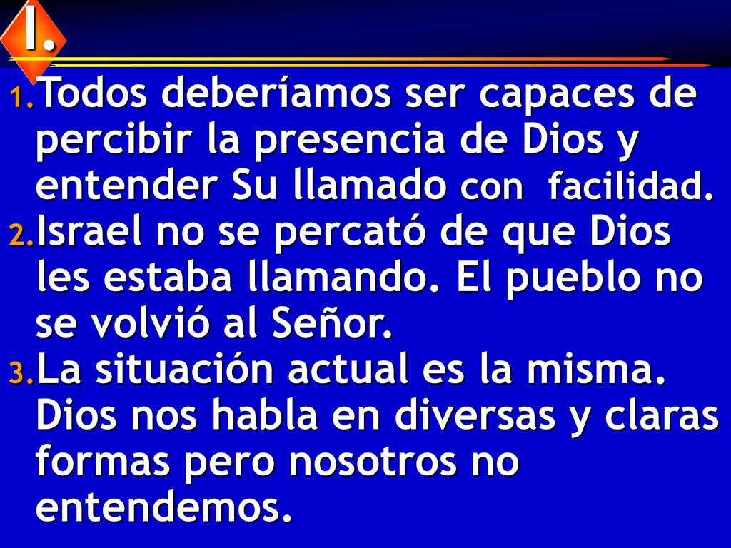 I. Todos deberíamos ser capaces de percibir la presencia de Dios y entender Su llamado con facilidad.