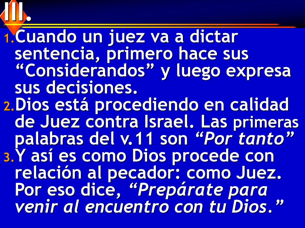 III. Cuando un juez va a dictar sentencia, primero hace sus Considerandos y luego expresa sus decisiones.