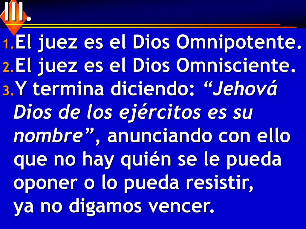 III. El juez es el Dios Omnipotente. El juez es el Dios Omnisciente.