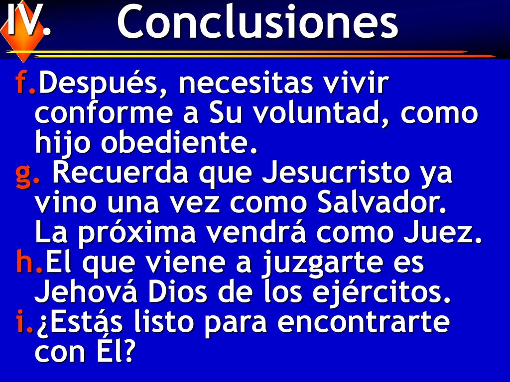 IV. Conclusiones. Después, necesitas vivir conforme a Su voluntad, como hijo obediente.