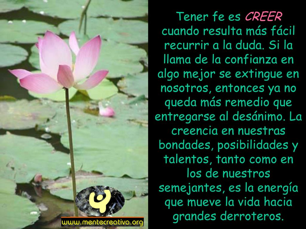 Tener fe es CREER cuando resulta más fácil recurrir a la duda