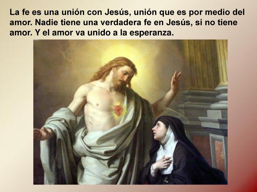 La fe es una unión con Jesús, unión que es por medio del amor