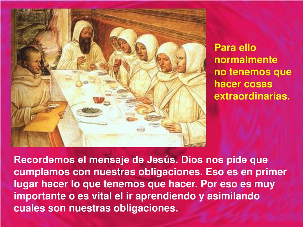 Para ello normalmente no tenemos que hacer cosas extraordinarias.