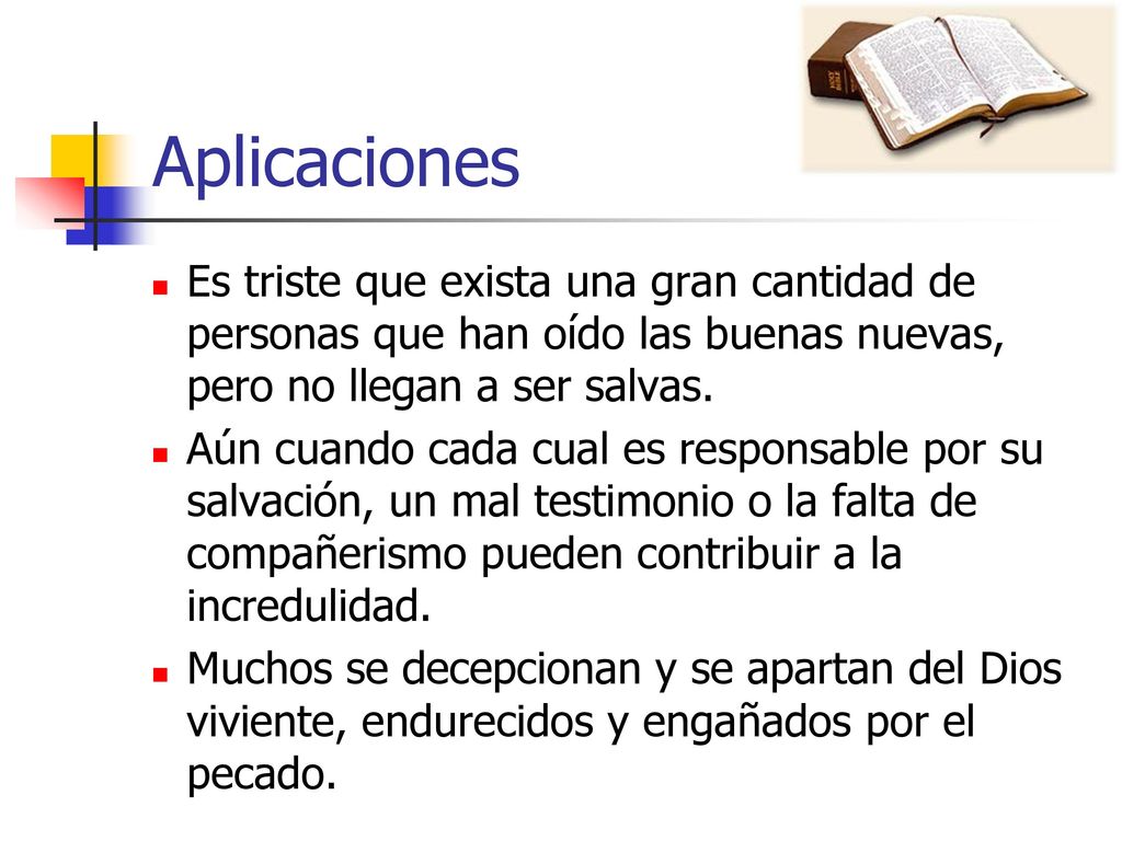 Aplicaciones Es triste que exista una gran cantidad de personas que han oído las buenas nuevas, pero no llegan a ser salvas.