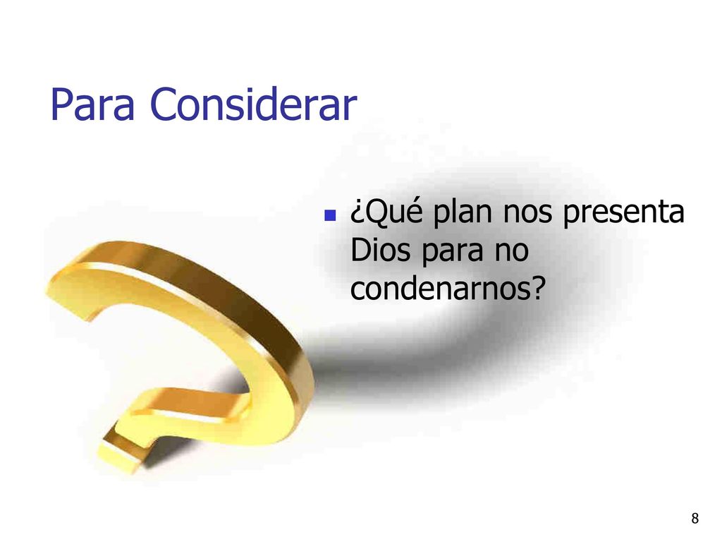 Para Considerar ¿Qué plan nos presenta Dios para no condenarnos