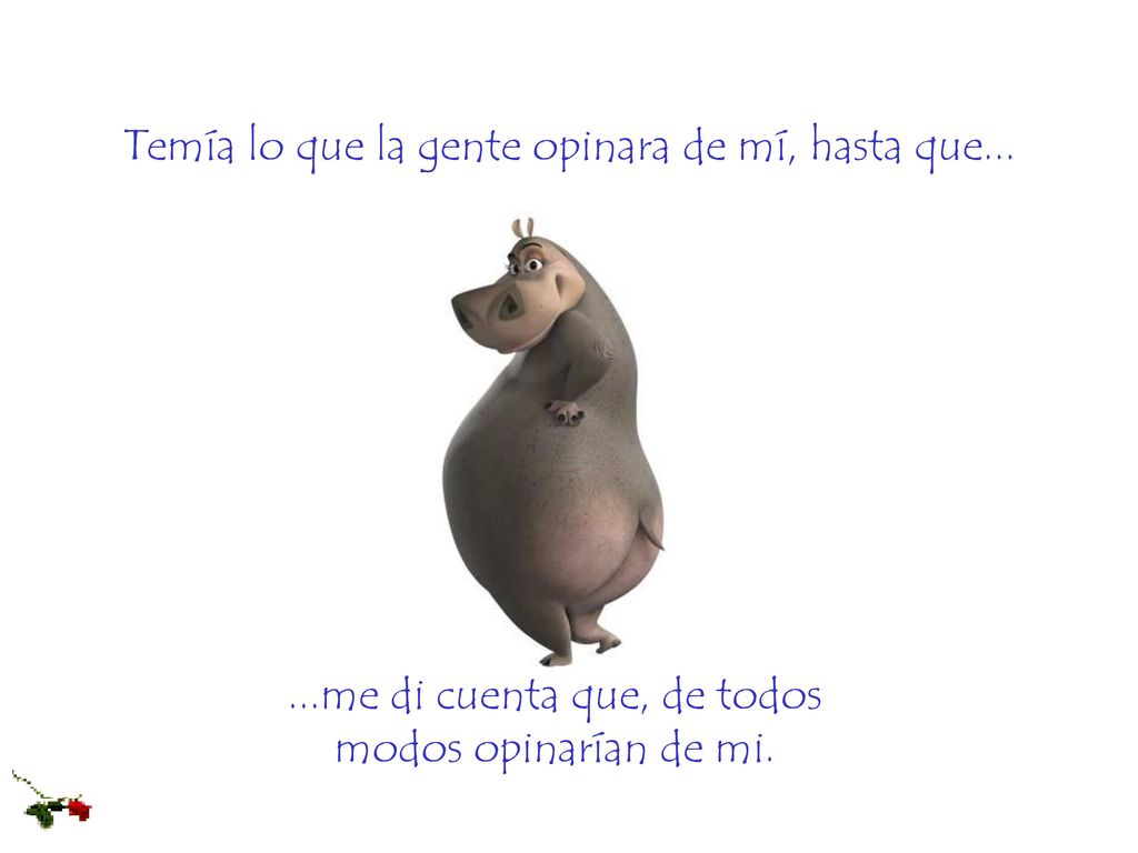 Temía lo que la gente opinara de mí, hasta que...
