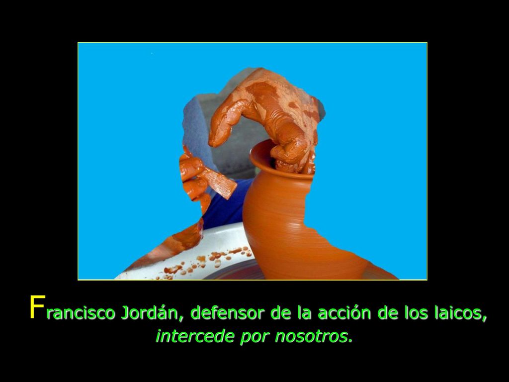 Francisco Jordán, defensor de la acción de los laicos, intercede por nosotros.