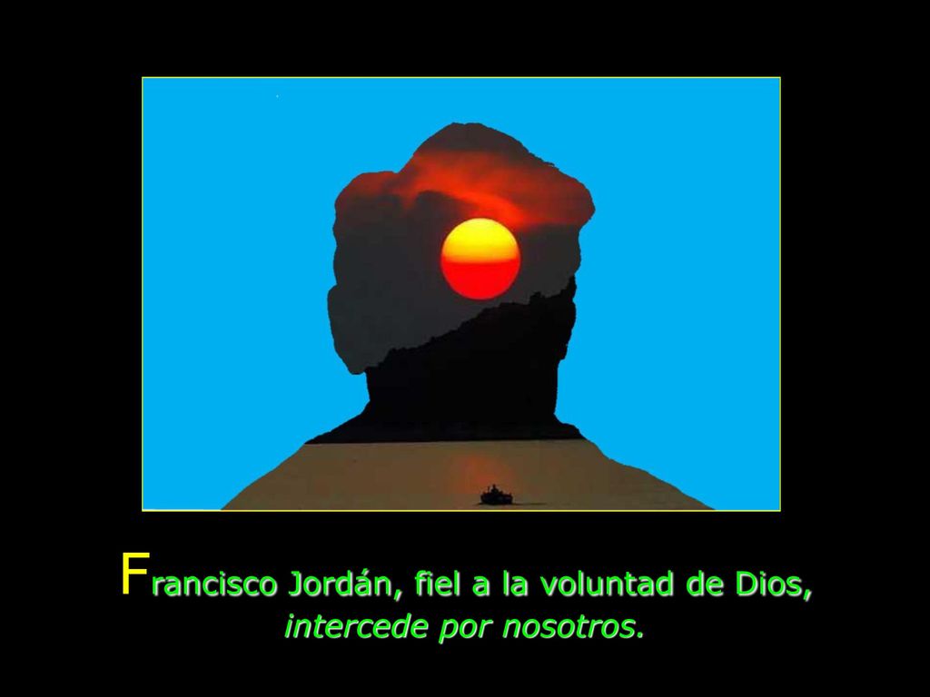Francisco Jordán, fiel a la voluntad de Dios, intercede por nosotros.