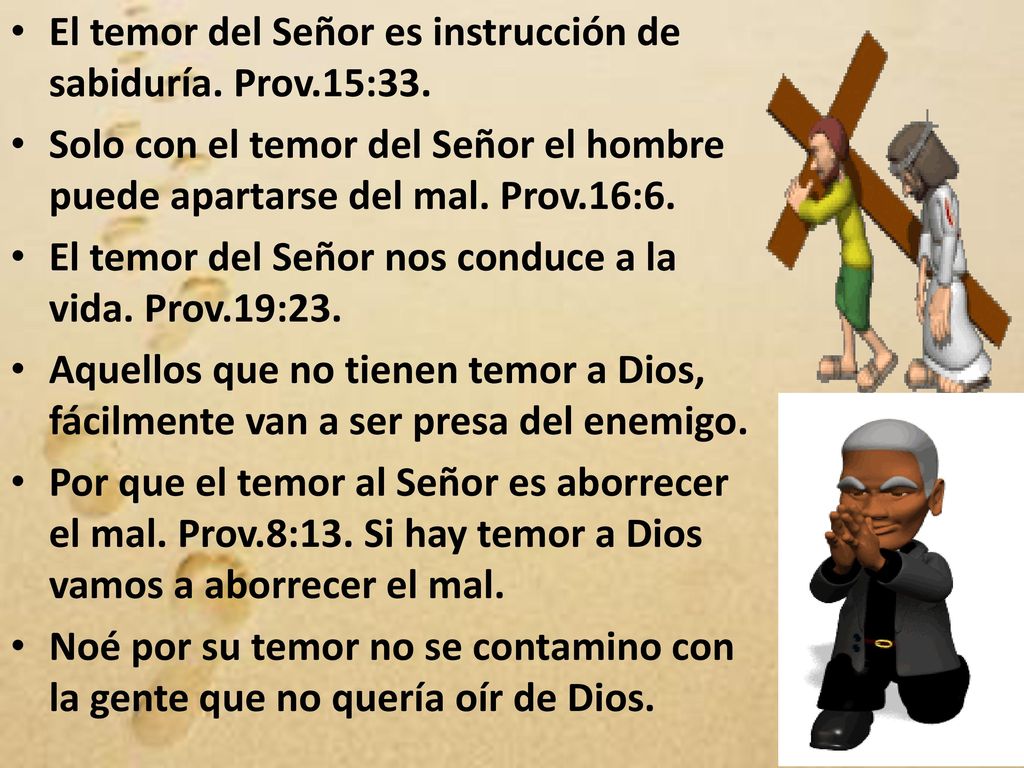 El temor del Señor es instrucción de sabiduría. Prov.15:33.