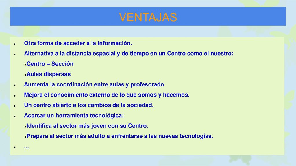 VENTAJAS Otra forma de acceder a la información.