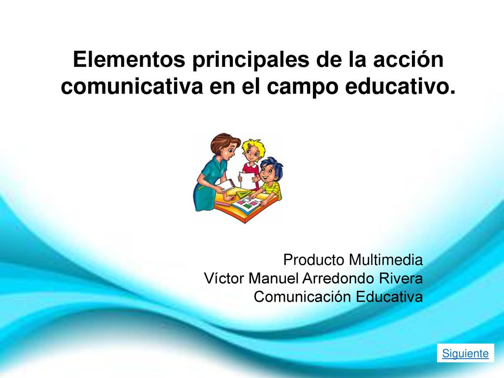 Elementos principales de la acción comunicativa en el campo educativo.