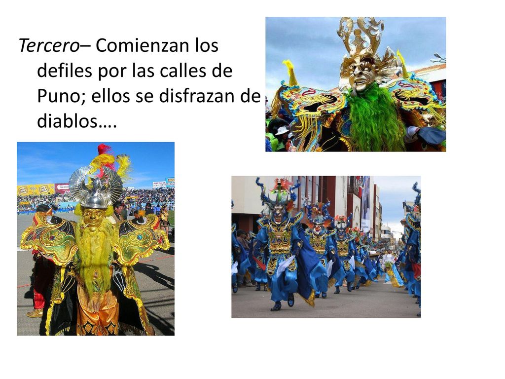 Tercero– Comienzan los defiles por las calles de Puno; ellos se disfrazan de diablos….