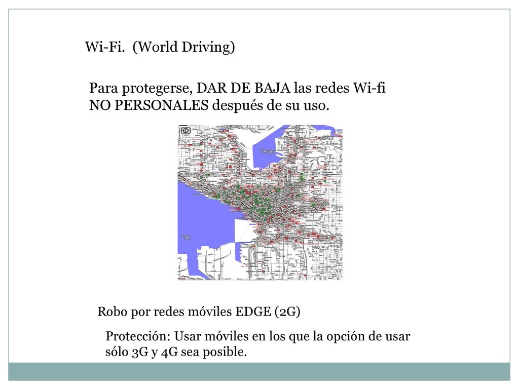 Wi-Fi. (World Driving) Para protegerse, DAR DE BAJA las redes Wi-fi NO PERSONALES después de su uso.