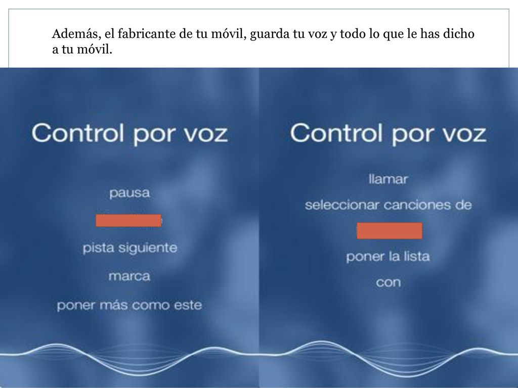 Además, el fabricante de tu móvil, guarda tu voz y todo lo que le has dicho a tu móvil.