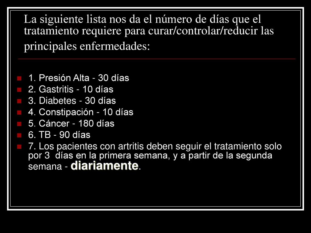 La siguiente lista nos da el número de días que el tratamiento requiere para curar/controlar/reducir las principales enfermedades: