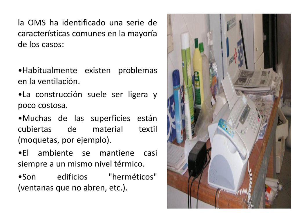 la OMS ha identificado una serie de características comunes en la mayoría de los casos: •Habitualmente existen problemas en la ventilación.