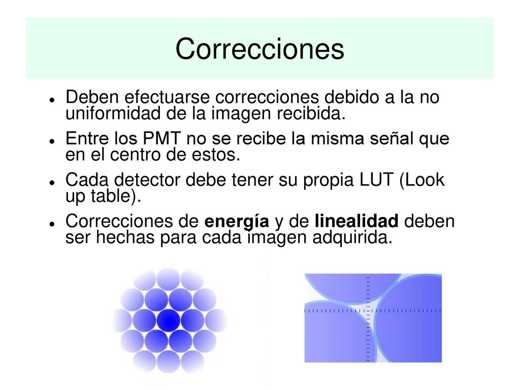 Correcciones Deben efectuarse correcciones debido a la no uniformidad de la imagen recibida.