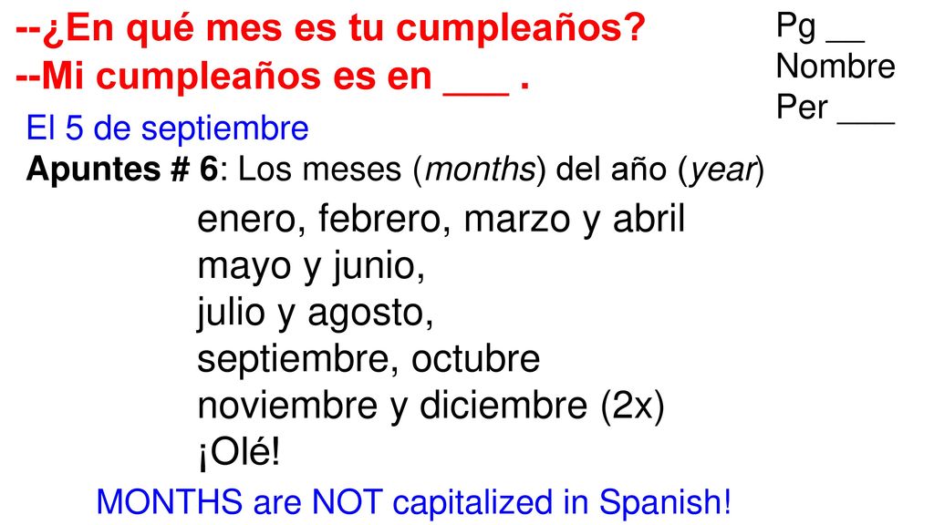 --¿En qué mes es tu cumpleaños --Mi cumpleaños es en ___ .