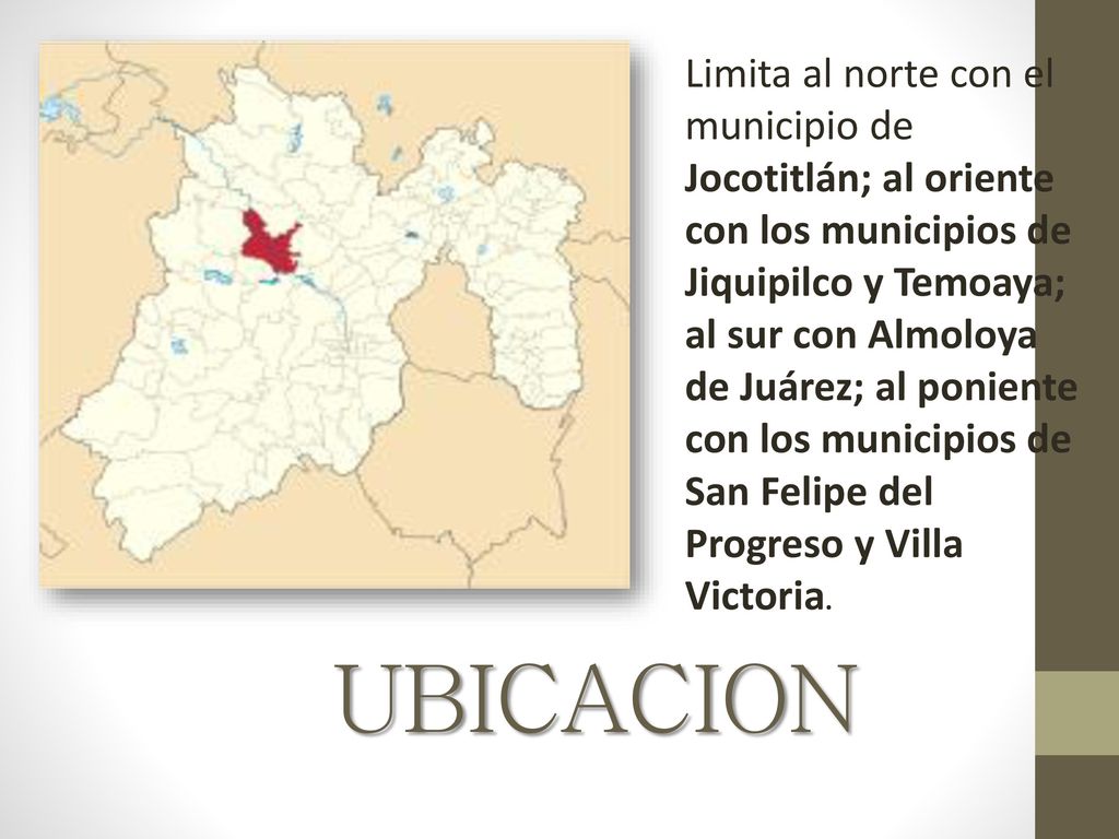 Limita al norte con el municipio de Jocotitlán; al oriente con los municipios de Jiquipilco y Temoaya; al sur con Almoloya de Juárez; al poniente con los municipios de San Felipe del Progreso y Villa Victoria.