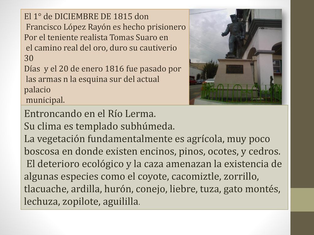 Entroncando en el Río Lerma. Su clima es templado subhúmeda.