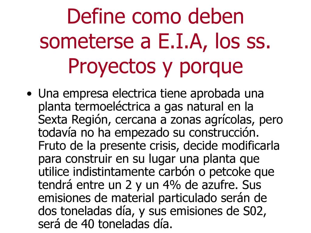 Define como deben someterse a E.I.A, los ss. Proyectos y porque