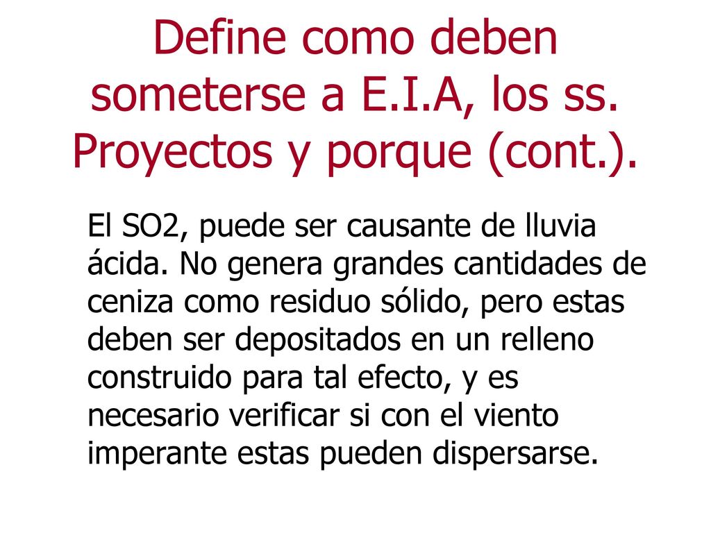 Define como deben someterse a E.I.A, los ss. Proyectos y porque (cont.).