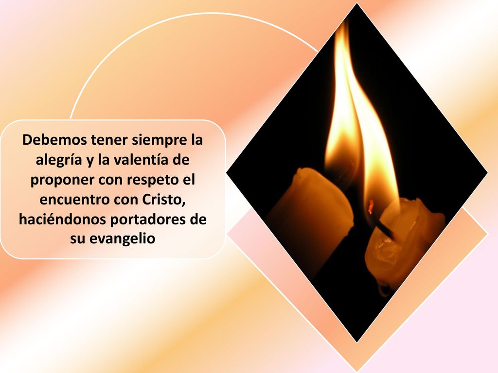 Debemos tener siempre la alegría y la valentía de proponer con respeto el encuentro con Cristo, haciéndonos portadores de su evangelio