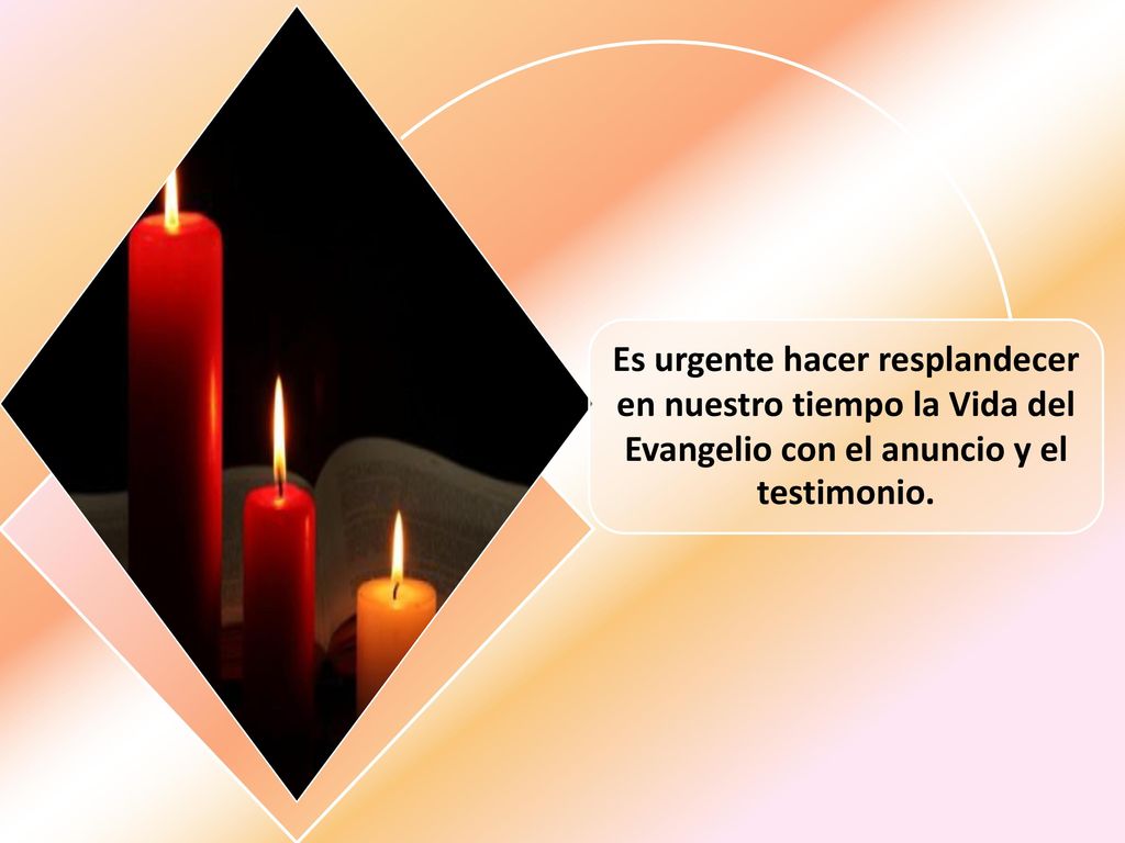 Es urgente hacer resplandecer en nuestro tiempo la Vida del Evangelio con el anuncio y el testimonio.