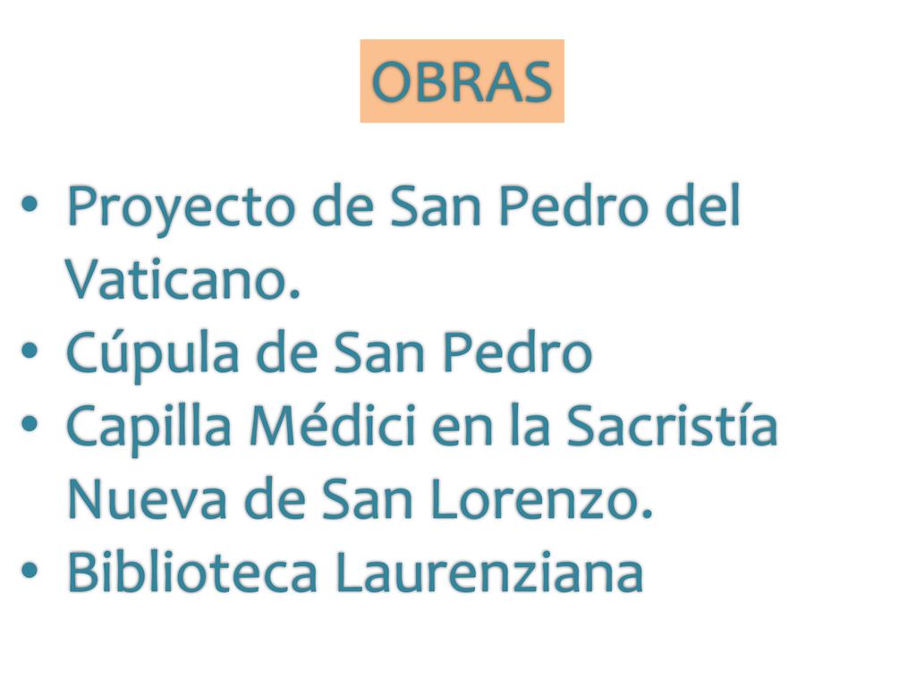 OBRAS Proyecto de San Pedro del Vaticano. Cúpula de San Pedro. Capilla Médici en la Sacristía Nueva de San Lorenzo.