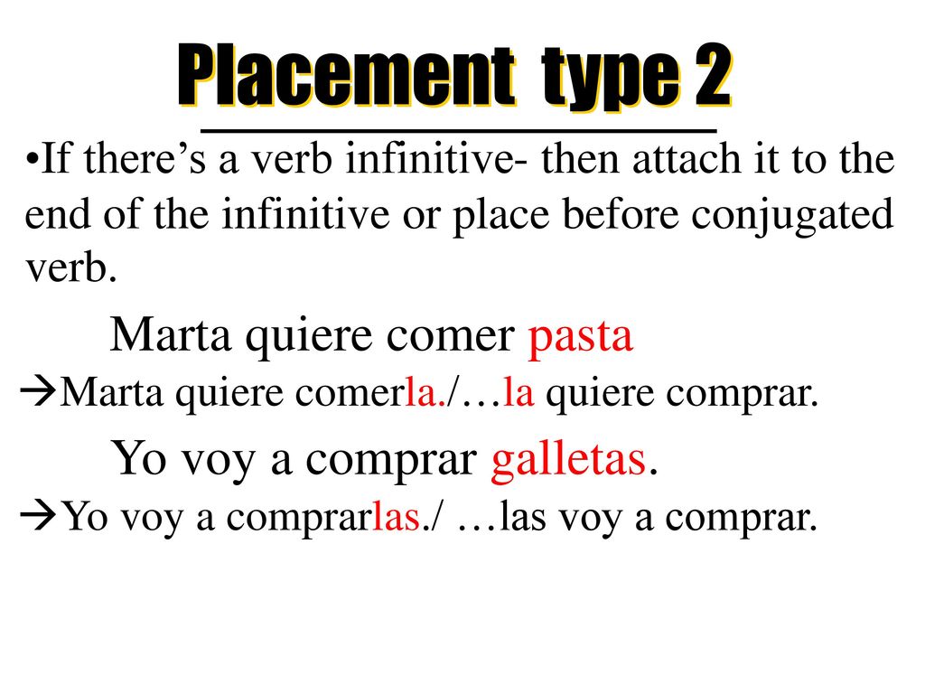 Placement type 2 Marta quiere comer pasta Yo voy a comprar galletas.