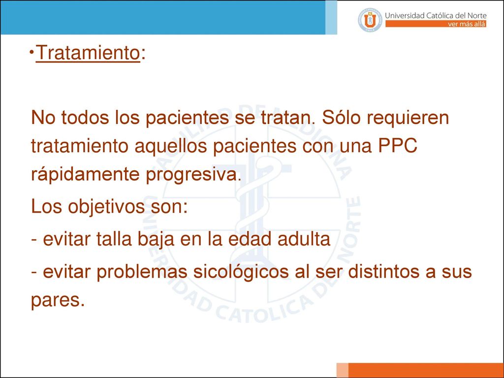 Tratamiento: No todos los pacientes se tratan. Sólo requieren tratamiento aquellos pacientes con una PPC rápidamente progresiva.