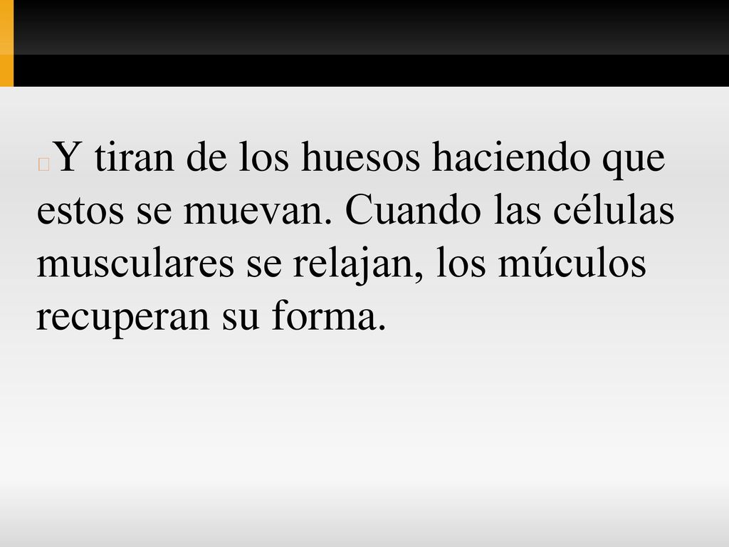 Y tiran de los huesos haciendo que estos se muevan