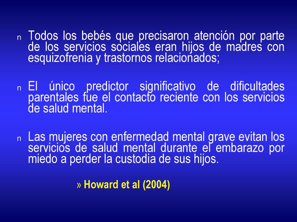 Todos los bebés que precisaron atención por parte de los servicios sociales eran hijos de madres con esquizofrenia y trastornos relacionados;