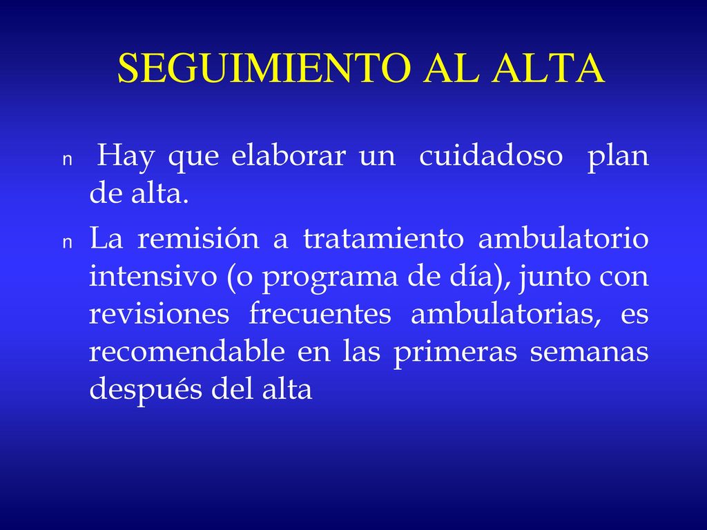 SEGUIMIENTO AL ALTA Hay que elaborar un cuidadoso plan de alta.