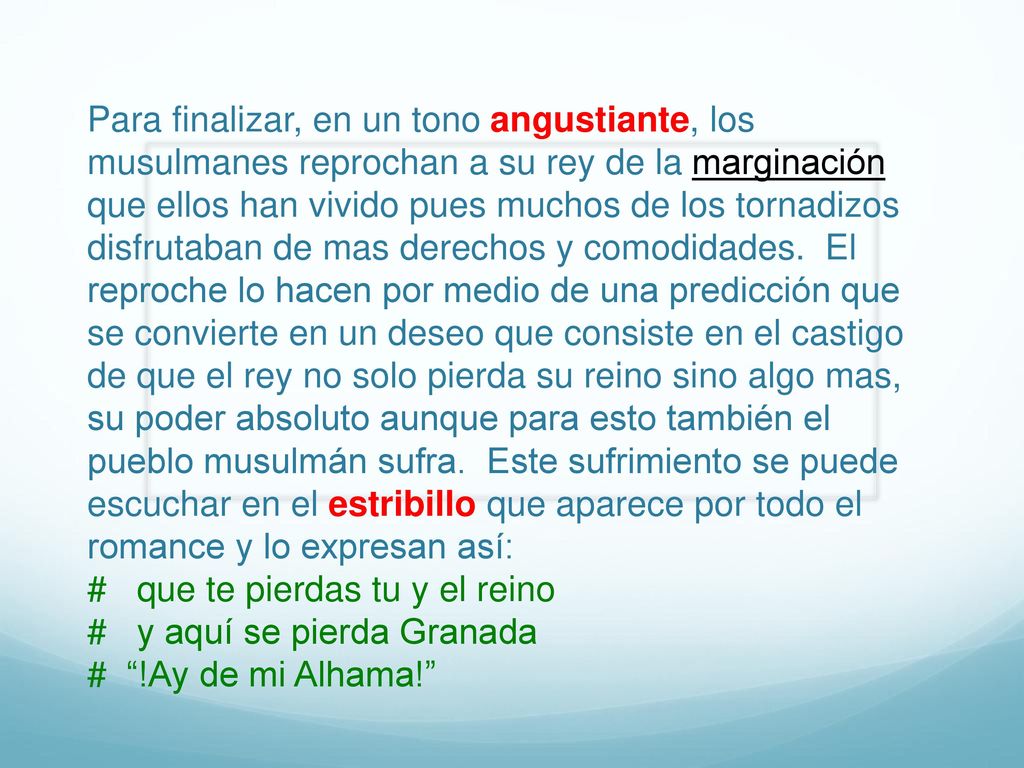 Para finalizar, en un tono angustiante, los musulmanes reprochan a su rey de la marginación que ellos han vivido pues muchos de los tornadizos disfrutaban de mas derechos y comodidades.