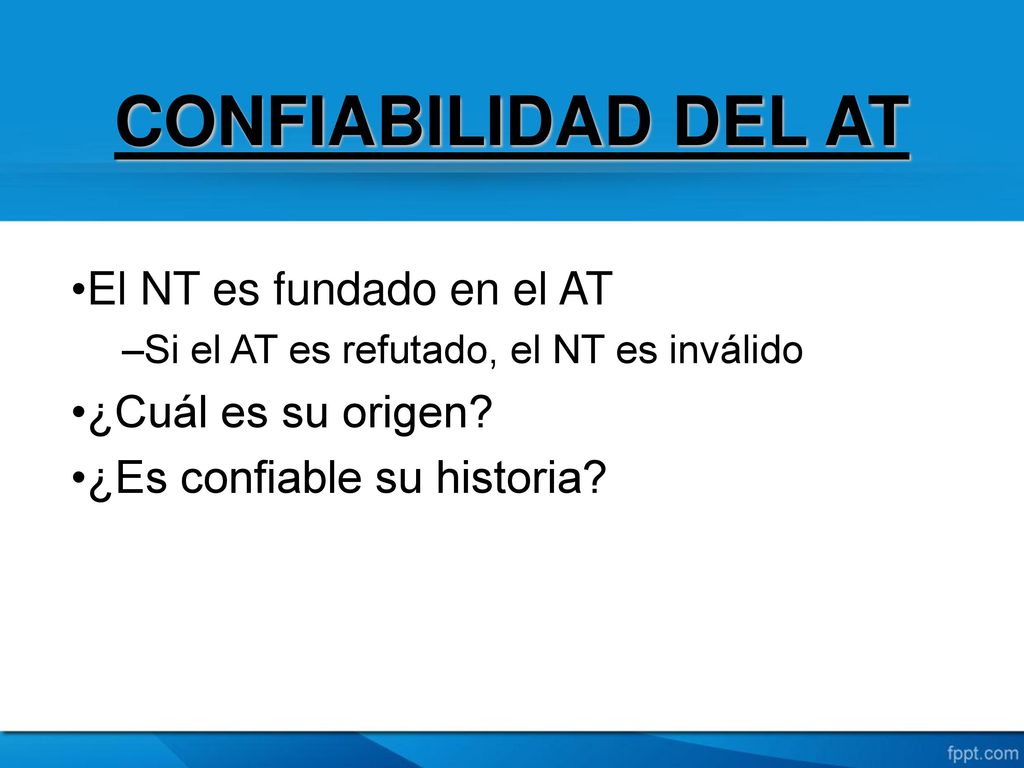 CONFIABILIDAD DEL AT El NT es fundado en el AT ¿Cuál es su origen