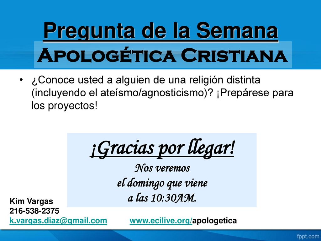 ¡Gracias por llegar! Nos veremos el domingo que viene a las 10:30AM.