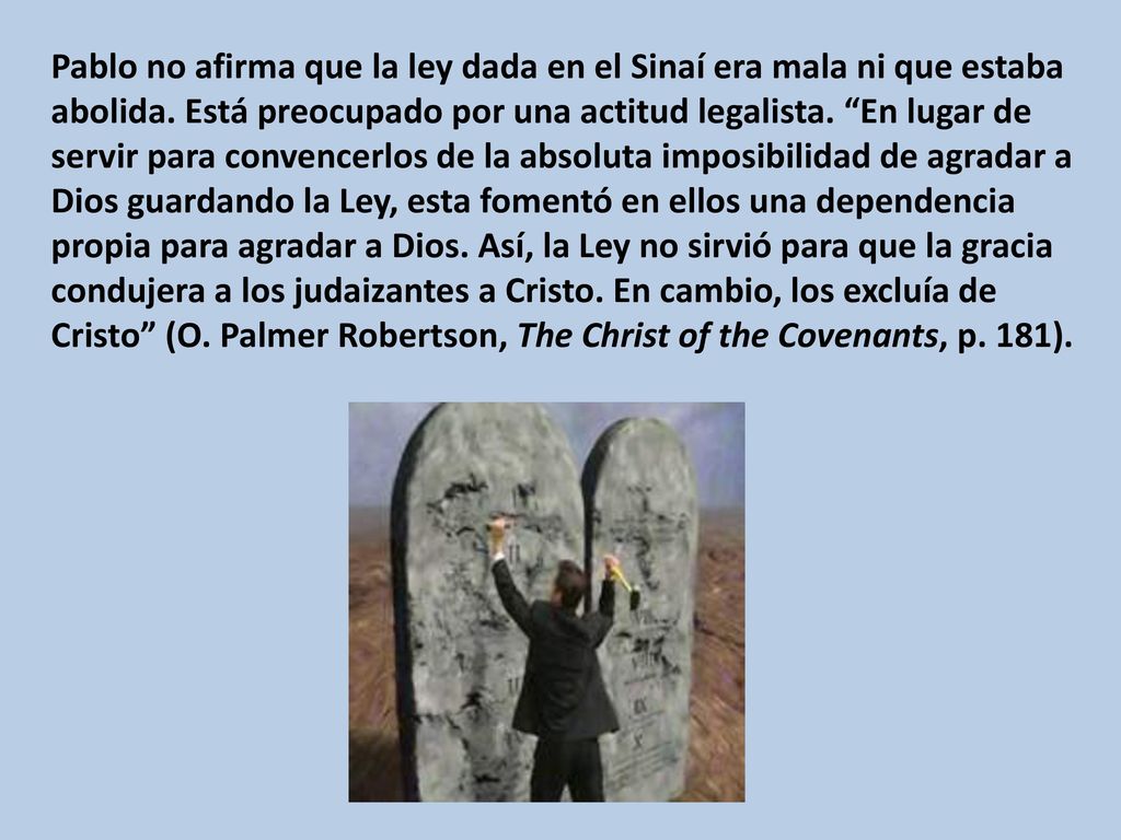 Pablo no afirma que la ley dada en el Sinaí era mala ni que estaba abolida.