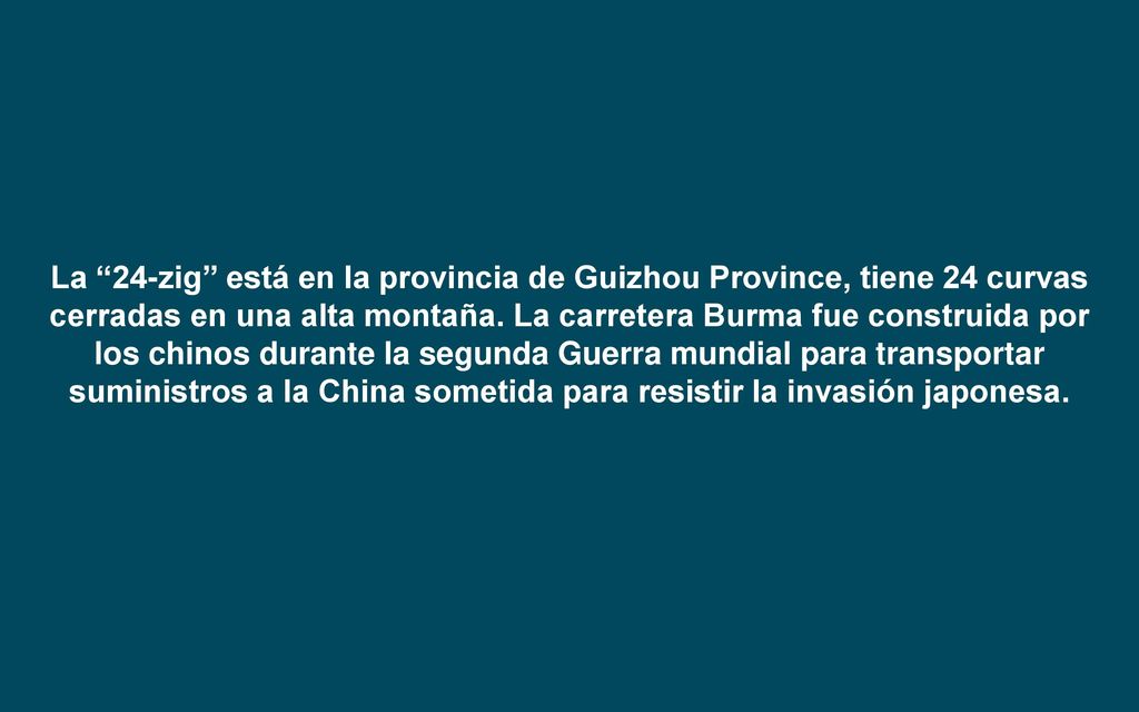 La 24-zig está en la provincia de Guizhou Province, tiene 24 curvas cerradas en una alta montaña.