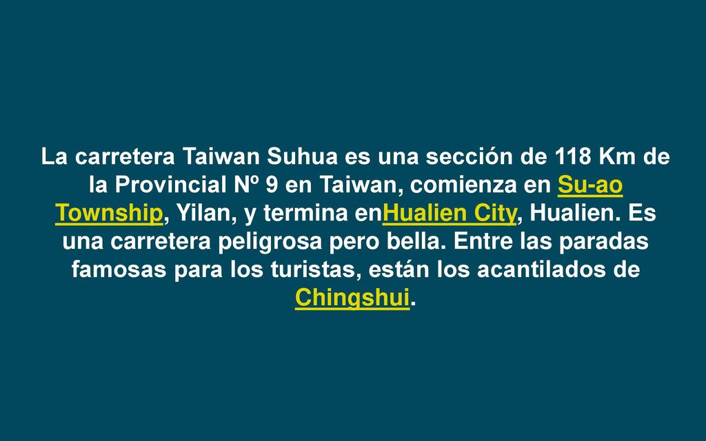 La carretera Taiwan Suhua es una sección de 118 Km de la Provincial Nº 9 en Taiwan, comienza en Su-ao Township, Yilan, y termina enHualien City, Hualien.