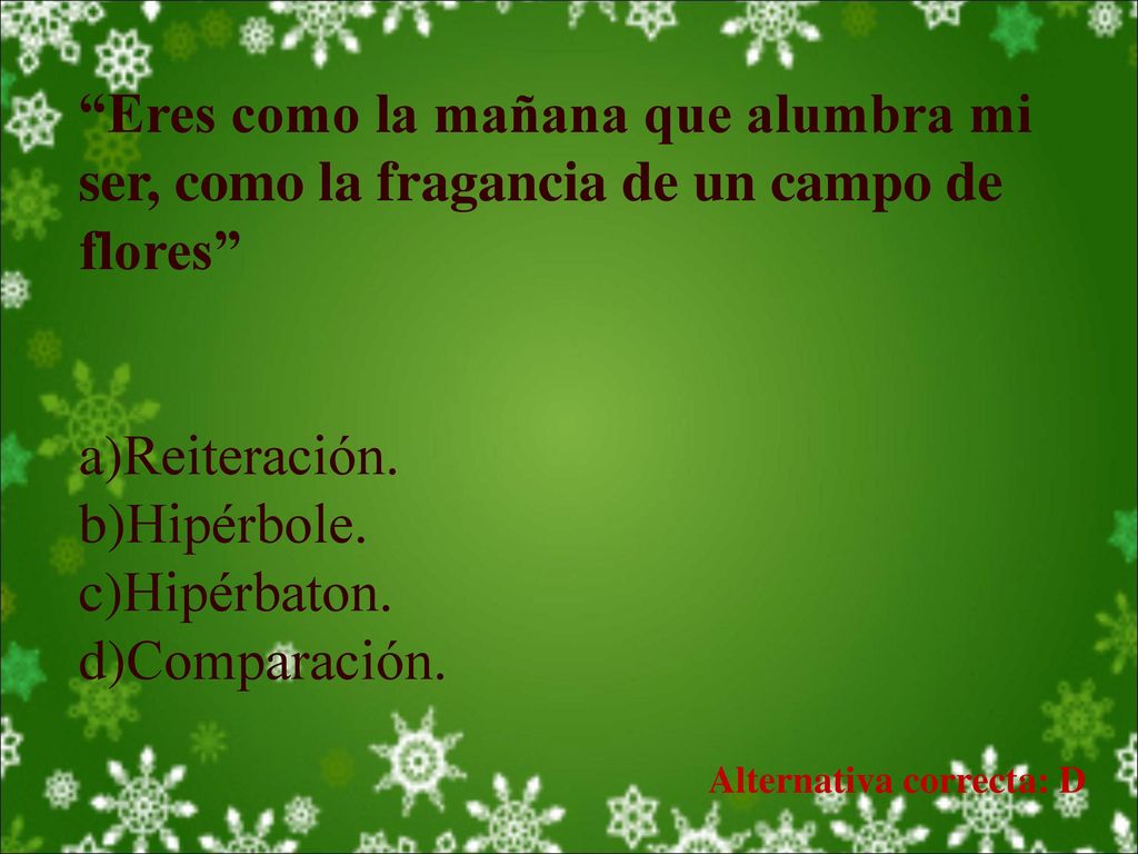 Eres como la mañana que alumbra mi ser, como la fragancia de un campo de flores