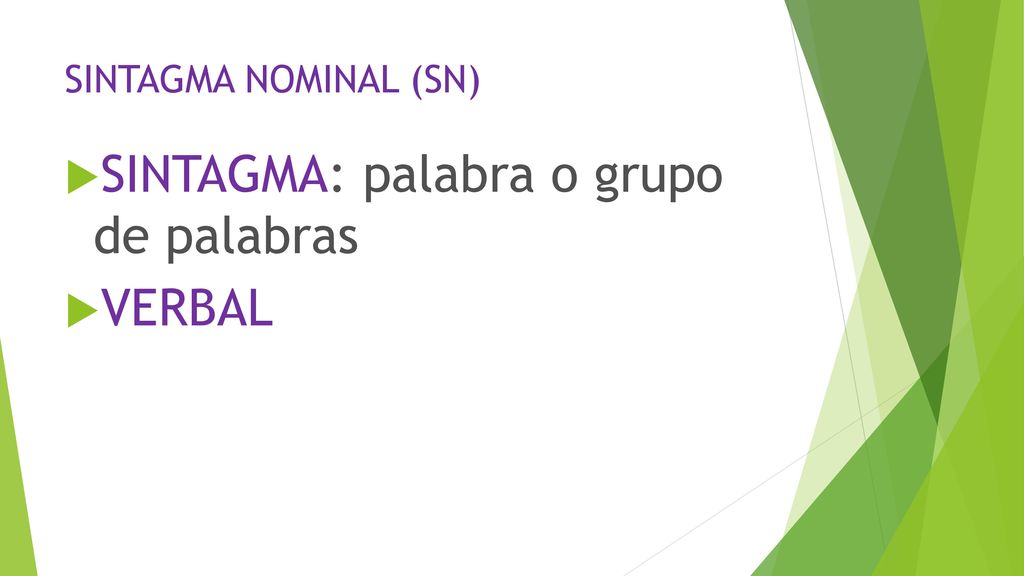 SINTAGMA: palabra o grupo de palabras VERBAL
