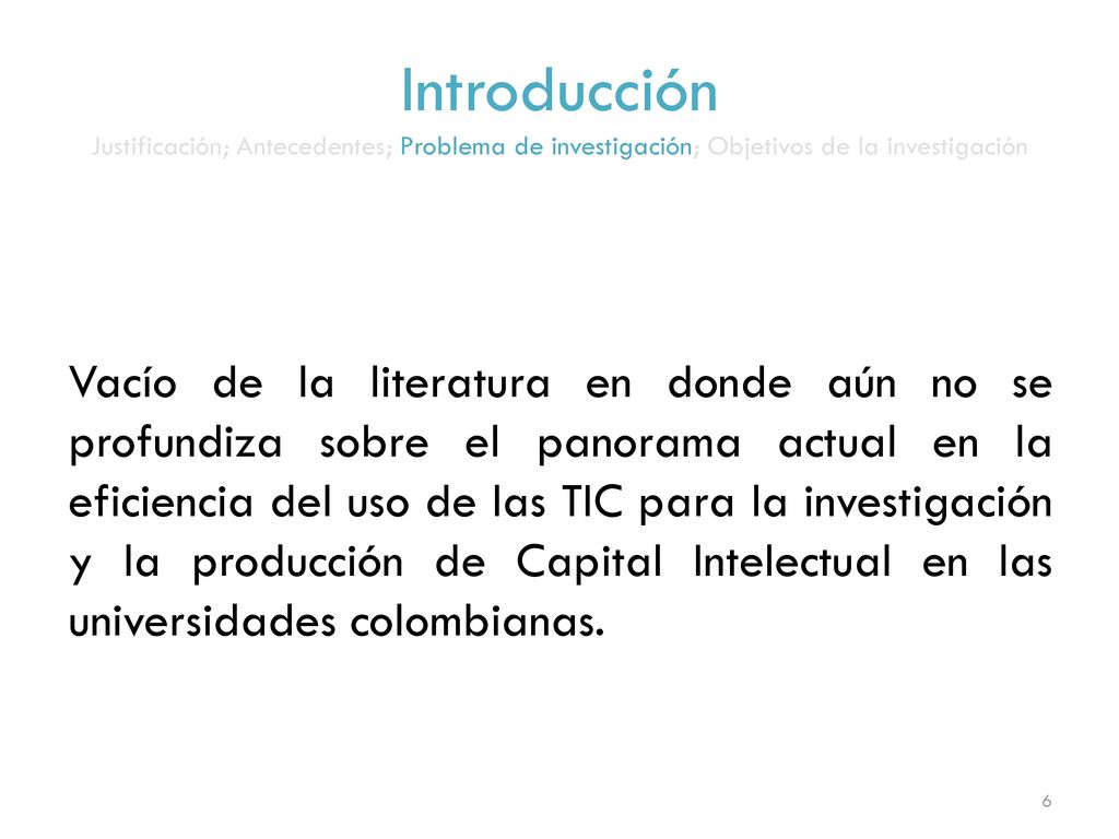 Introducción Justificación; Antecedentes; Problema de investigación; Objetivos de la investigación