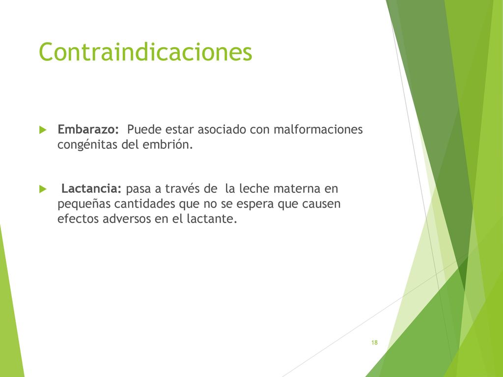Contraindicaciones Embarazo: Puede estar asociado con malformaciones congénitas del embrión.