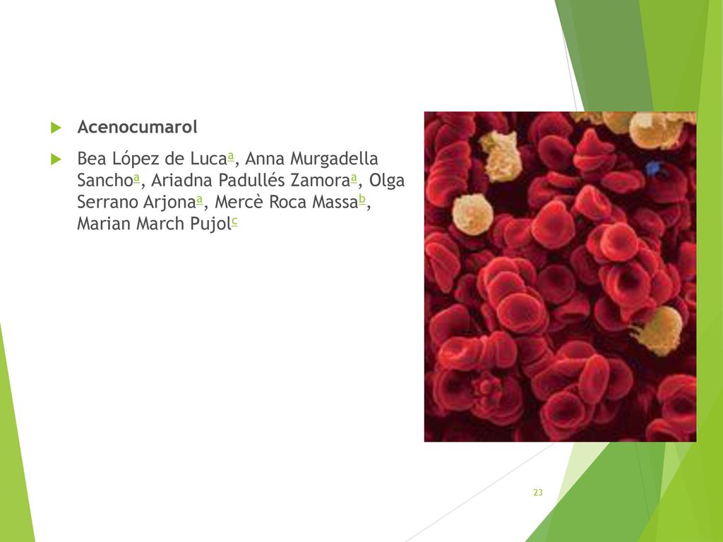 Acenocumarol Bea López de Lucaa, Anna Murgadella Sanchoa, Ariadna Padullés Zamoraa, Olga Serrano Arjonaa, Mercè Roca Massab, Marian March Pujolc.