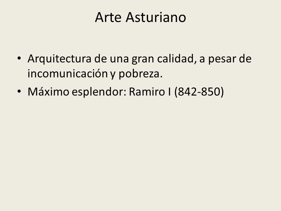 Arte Asturiano Arquitectura de una gran calidad, a pesar de incomunicación y pobreza.