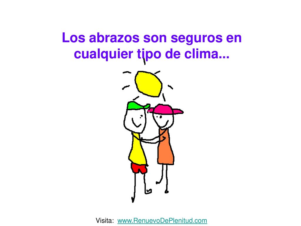 Los abrazos son seguros en cualquier tipo de clima...