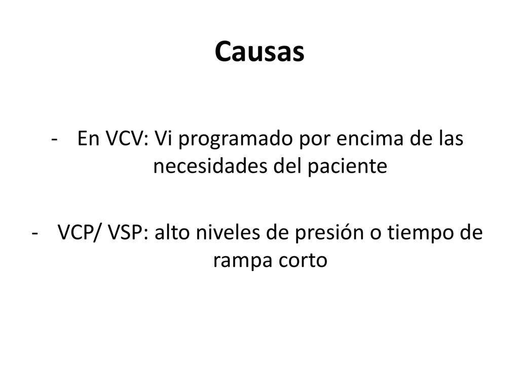 Causas En VCV: Vi programado por encima de las necesidades del paciente.